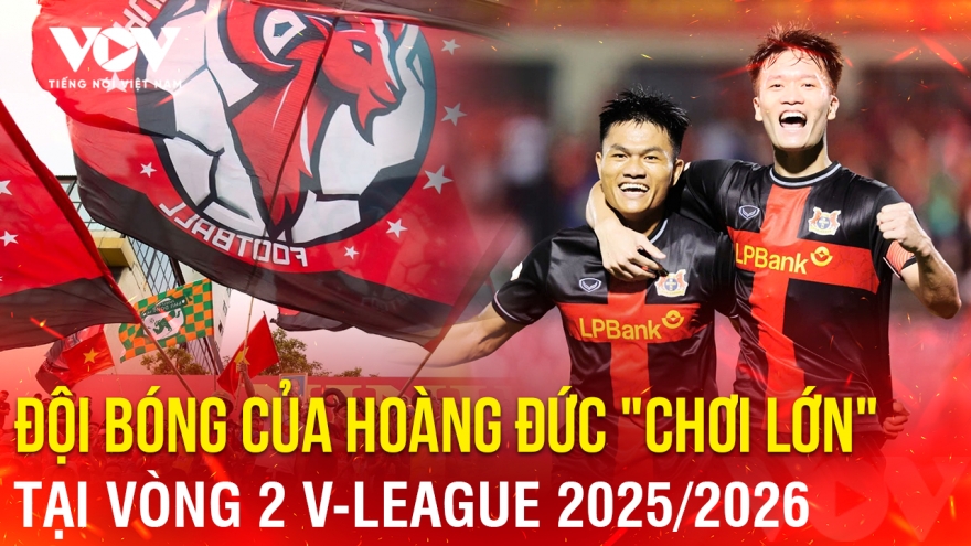 Tin bóng đá 19-8: Đội bóng của Hoàng Đức "chơi lớn" tại vòng 2 V-League 2025/2026